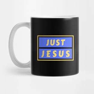 Just Jesus | Christian Saying Mug